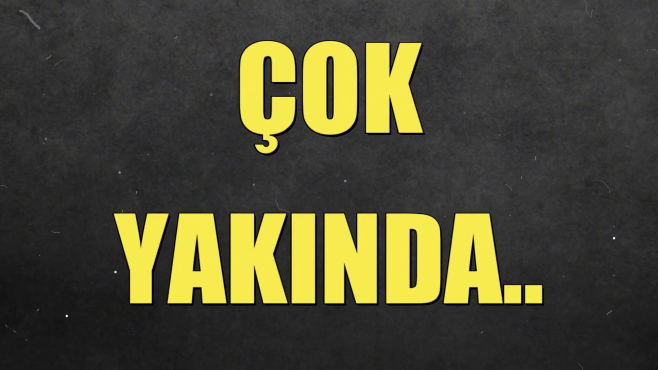 Çok Yakında